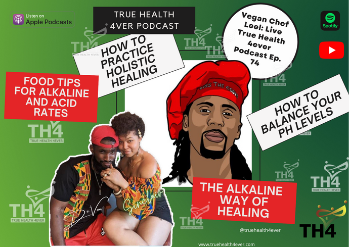 How to Heal Holistically the alkaline way? Vegan Chef Leel Live True Health 4ever Podcast Ep. 74